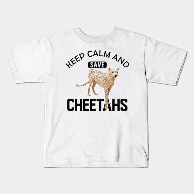 Cheetah - Keep calm and save cheetahs Kids T-Shirt by KC Happy Shop